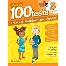 Plus de 100 tests pour se préparer et réussir ! : 3e année :français, mathématique, anglais