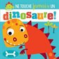 Ne touche jamais un dinosaure !