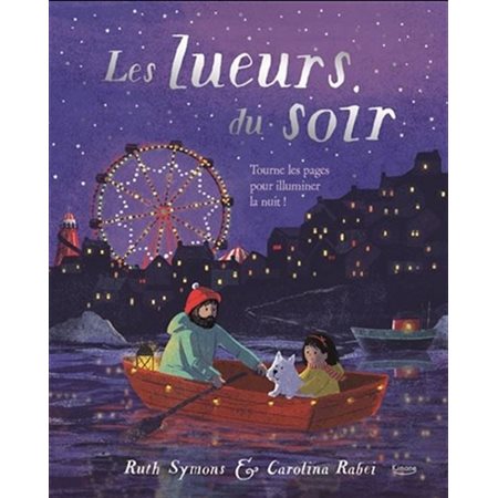 Les lueurs du soir : Tourne les pages pour illuminer la nuit ! : Livre cartonné