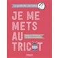 Je me mets au tricot : bases et techniques du tricot d'aujourd'hui