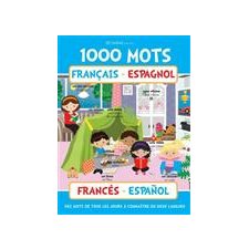 1000 mots : Français-Espagnol : Des mots de tous les jours à connaître en deux langues