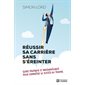 Réussir sa carrière sans s'éreinter : Guide pratique et machiavélique pour connaître le succès au tr