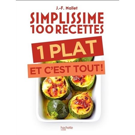 1 plat et c'est tout ! : Simplissime 100 recettes