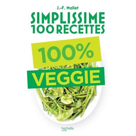 100 % veggie : Simplissime 100 recettes