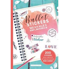 Bullet stickers : Messages 100 % bonheur : 200 stickers pour décorer et personnaliser mon carnet