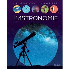 L'astronomie : La grande imagerie