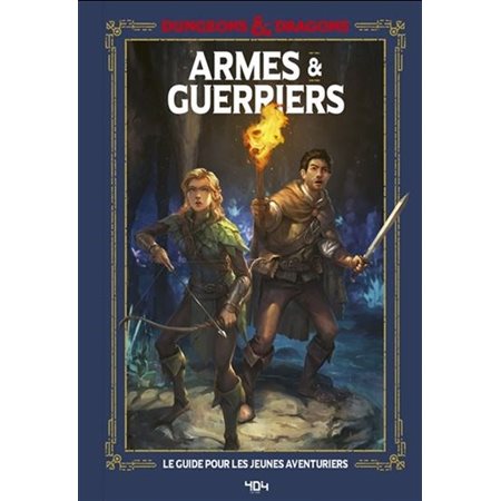 Armes & guerriers : Dungeons & dragons:Lle guide pour les jeunes aventuriers