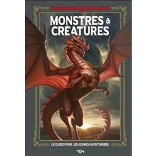 Monstres & créatures : Dungeons & dragons:Lle guide pour les jeunes aventuriers