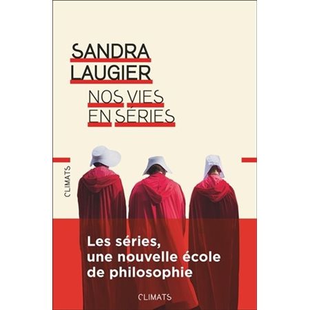 Nos vies en séries : philosophie et morale d'une culture populaire