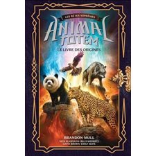 Animal totem : Les bêtes suprêmes : Le livre des origines : 9-11