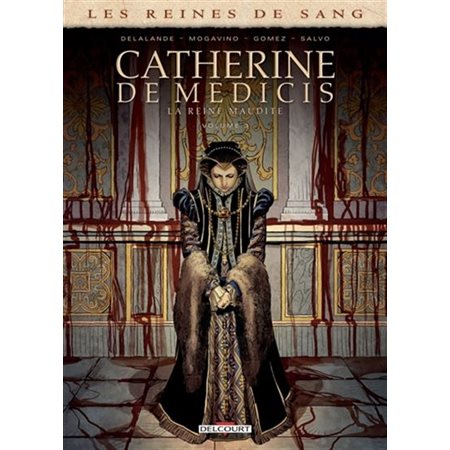 Catherine de Medecis T.03 : La reine maudite : Les reines de sang : Bande dessinée