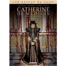Catherine de Medecis T.03 : La reine maudite : Les reines de sang : Bande dessinée