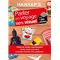 Parler en voyage 100 % visuel : Avec 1 800 photos : Pour se faire comprendre dans tous les pays et d