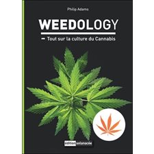 Weedology : Tout sur la culture du Cannabis