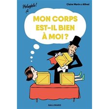 Mon corps est-il bien à moi ? : Philophile !