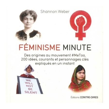 Féminisme minute : Des origines au mouvement #MeToo, 200 idées, courants et personnages clés expliqu