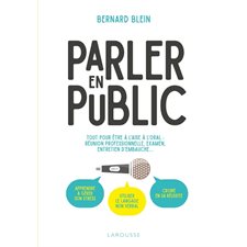 Parler en public : Tout pour être à l'aise à l'oral : Réunion professionnelle, examen, entretien d'e