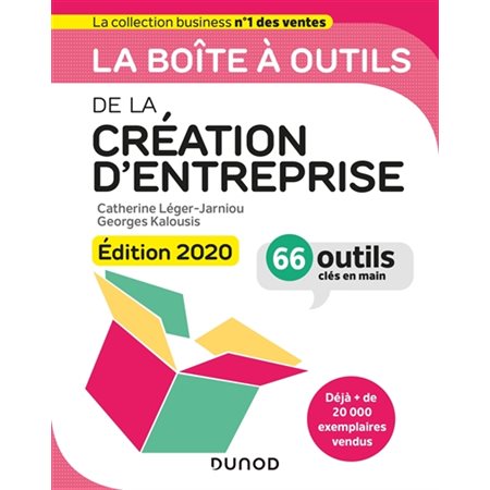 La boîte à outils de la création d'entreprise : Édition 2020 : 66 outils clés en main