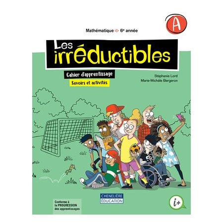 Les Irréductibles, 6e année :  Cahier d'apprentissage A + B : Papier : Maths : 2024