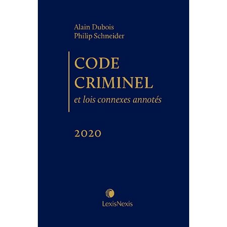 Code criminel et lois connexes annotés, édition 2020