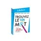 Trouvez le bon mot : Mini langue française : Plus de 150 000 synonymes pour éviter les répétitions