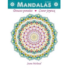 Mandalas à colorier : Douces pensées, coeur joyeux