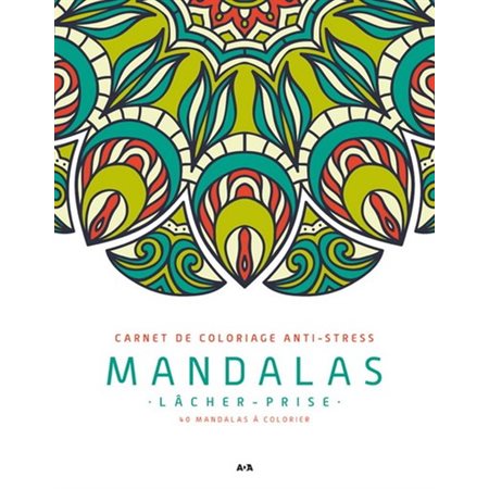 Mandalas lâcher-prise : Carnet de coloriage anti-stress : 40 mandalas à colorier