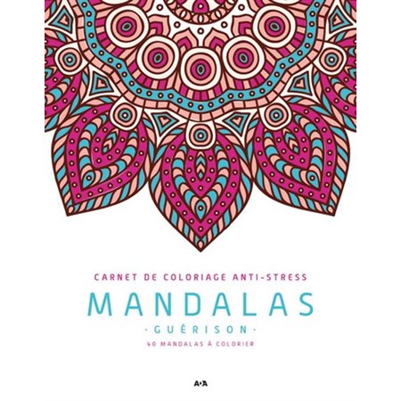 Mandalas guérison : Carnet de coloriage anti-stress : 40 mandalas à colorier