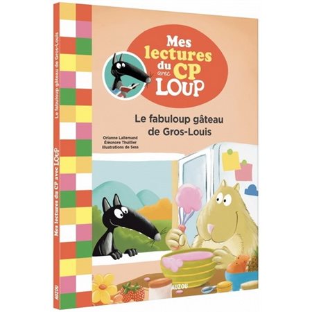 Le fabuloup gâteau de Gros-Louis : Mes lectures de première année avec Loup