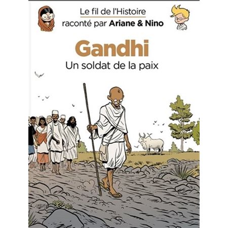 Gandhi, un soldat de la paix : Le fil de l'histoire raconté par Ariane & Nino : Bande dessinée