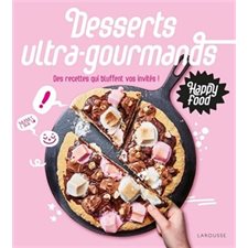 Desserts ultra-gourmands : Des recettes qui bluffent vos invités ! : Happy food