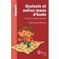 Dyslexie et autres maux d'école : Parlons parents : Quand et comment intervenir