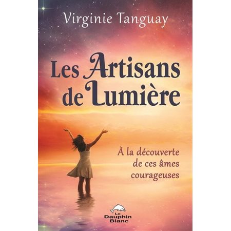 Les artisans de Lumière : À la découverte de ces âmes courageuses