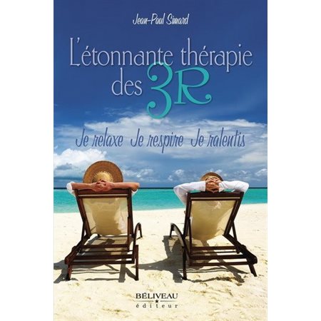 L'étonnante thérapie des 3R : Je Relaxe, je Respire, je Ralentis