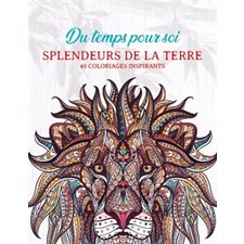 Splendeurs de la terre : Du temps pour soi : 40 coloriages inspirants