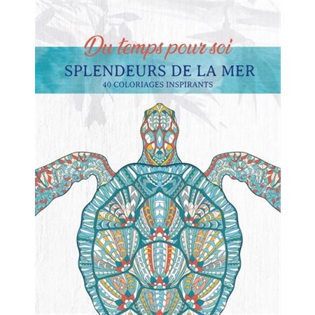 Splendeurs de la mer : Du temps pour soi : 40 coloriages inspirants