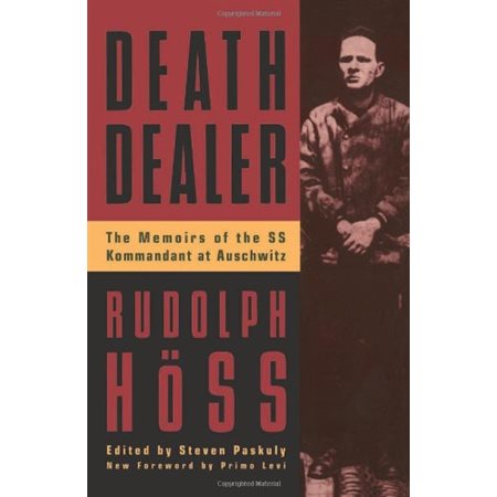 Death dealer : The memoirs of the SS Kommandant at Auschwitz