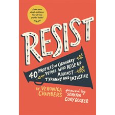 Resist : 40 profiles of ordinary people who rose up against tyranny and injustice
