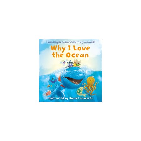 Why I love the ocean : Celebrating the ocean in children's very own words