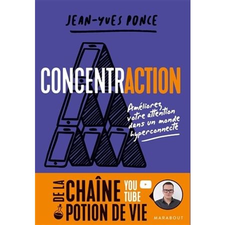 Concentraction : Améliorez votre attention dans un monde hyperconnecté