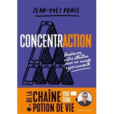 Concentraction : Améliorez votre attention dans un monde hyperconnecté