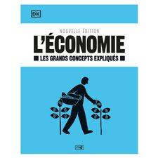 L'économie : Nouvelle édition : Les grands concepts expliqués