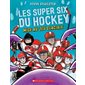 Les super six du hockey T.01 : Mise au jeu glaciale : 6-8