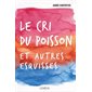 Le cri du poisson et autres esquisses