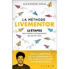 La méthode Livementor : 12 étapes pour libérer l'entrepreneur qui est en vous