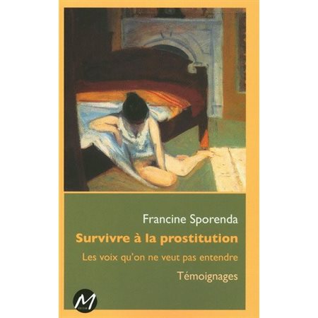 Survivre à la prostitution : Les voix qu'on ne veut pas entendre : Témoignages