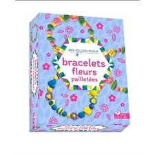 Bracelets fleurs pailletées : Mes ateliers bijoux