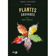 Plantes sauvages de la forêt boréale 2e édition