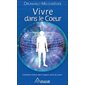 Vivre dans le coeur (FP) : Comment entrer dans l'espace sacré du coeur