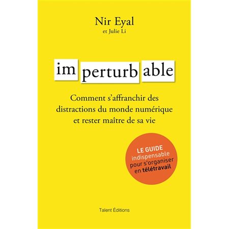 Imperturbable : Comment s'affranchir des distractions du monde numérique et rester maître de sa vie